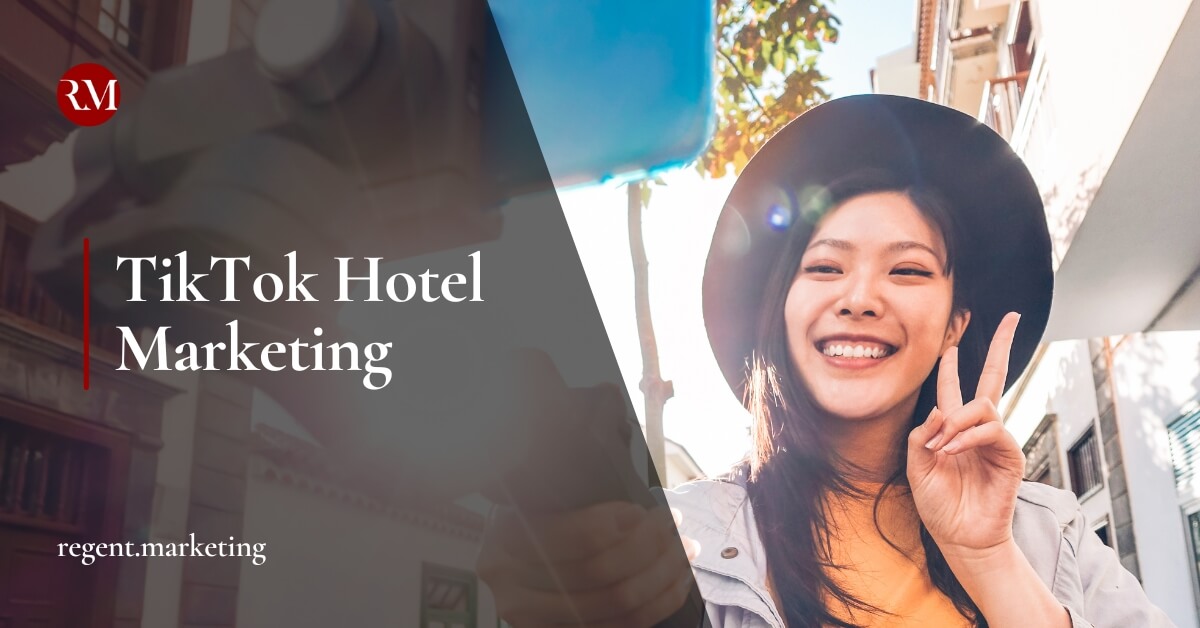 is_tiktok_hotel_marketing_worth_it_regent_marketing